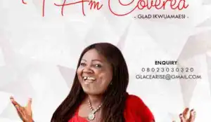 Glad Ikwuamaesi - I Am Covered